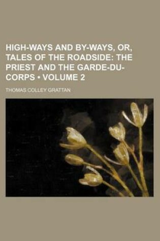 Cover of High-Ways and By-Ways, Or, Tales of the Roadside (Volume 2); The Priest and the Garde-Du-Corps