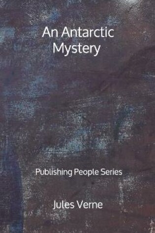 Cover of An Antarctic Mystery - Publishing People Series