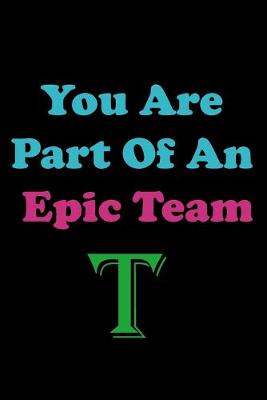 Book cover for You Are Part Of An Epic Team T