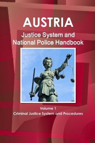 Cover of Austria Justice System and National Police Handbook Volume 1 Criminal Justice System and Procedures