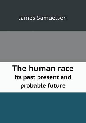 Book cover for The human race its past present and probable future