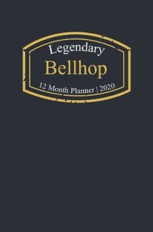 Cover of Legendary Bellhop, 12 Month Planner 2020