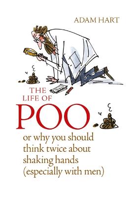 Book cover for The Life of Poo: Or why you should think twice about shaking hands (especially with men)