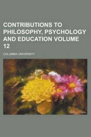 Cover of Contributions to Philosophy, Psychology and Education Volume 12