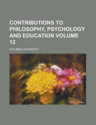 Book cover for Contributions to Philosophy, Psychology and Education Volume 12