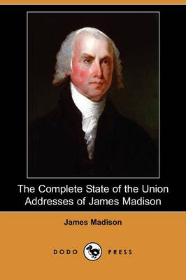 Book cover for The Complete State of the Union Addresses of James Madison