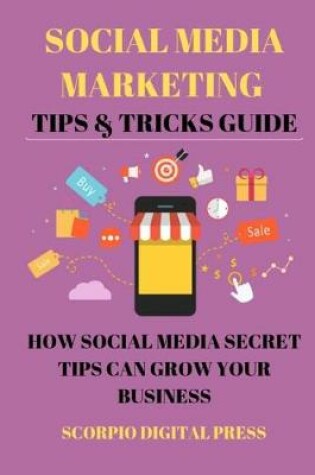 Cover of Social Media Marketing Tips & Tricks Guide