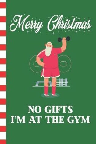 Cover of Merry Christmas No Gifts I'm At The Gym