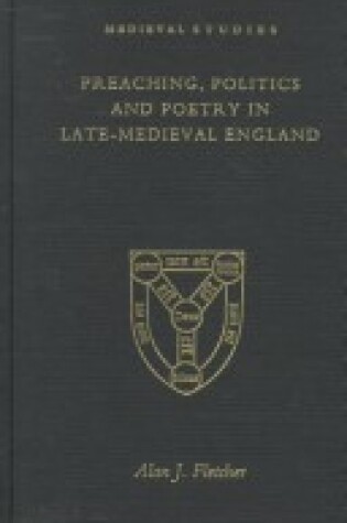Cover of Preaching, Politics and Poetry in Late Medieval England