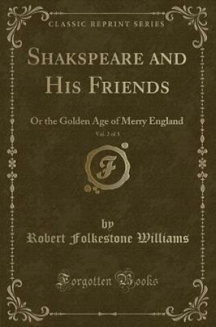 Cover of Shakspeare and His Friends, Vol. 2 of 3