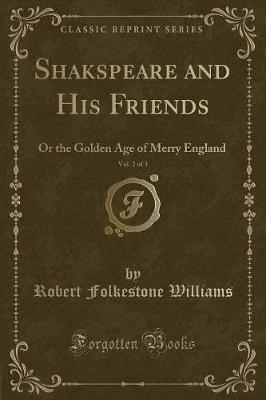 Book cover for Shakspeare and His Friends, Vol. 2 of 3