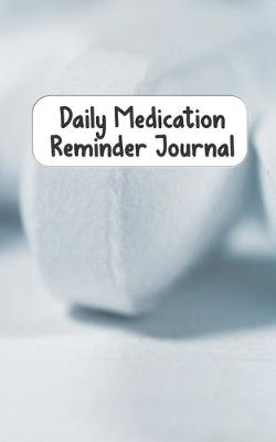 Book cover for Daily Medication Reminder Journal