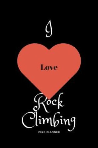 Cover of I Love Rock Climbing 2020 Planner