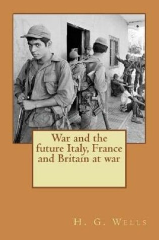 Cover of War and the future Italy, France and Britain at war