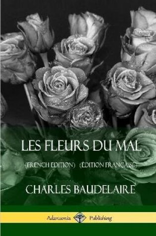 Cover of Les Fleurs du Mal (French Edition) (Edition Francaise) (Hardcover)