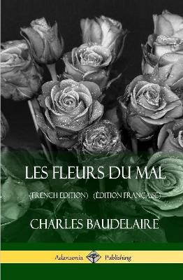 Book cover for Les Fleurs du Mal (French Edition) (Edition Francaise) (Hardcover)