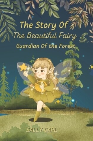 Cover of The Story Of The Beautiful Fairy Guardian Of The Forest