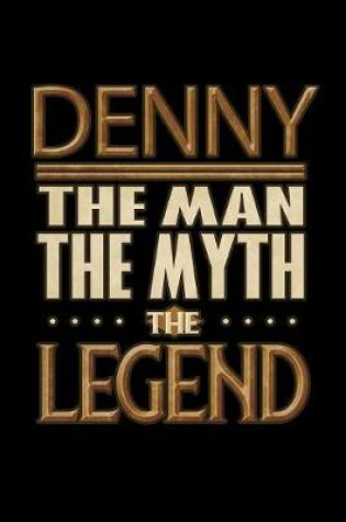 Cover of Denny The Man The Myth The Legend