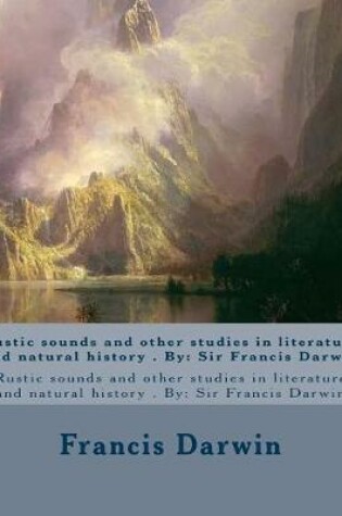 Cover of Rustic sounds and other studies in literature and natural history . By