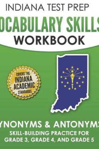 Cover of Indiana Test Prep Vocabulary Skills Workbook Synonyms & Antonyms