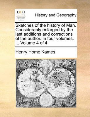 Book cover for Sketches of the history of Man. Considerably enlarged by the last additions and corrections of the author. In four volumes. ... Volume 4 of 4