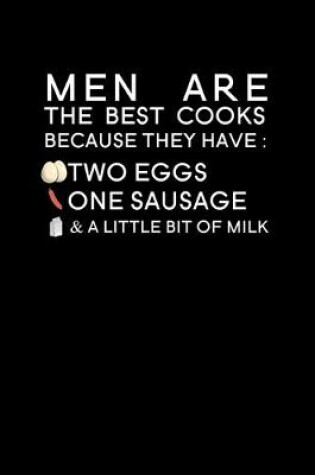 Cover of Men are the best cooks because they have two eggs one sausage & a little bit of milk