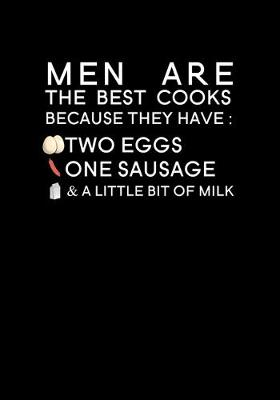 Book cover for Men are the best cooks because they have two eggs one sausage & a little bit of milk