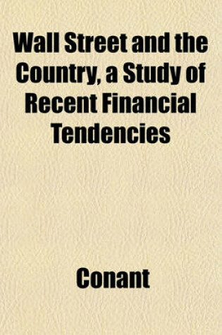 Cover of Wall Street and the Country, a Study of Recent Financial Tendencies