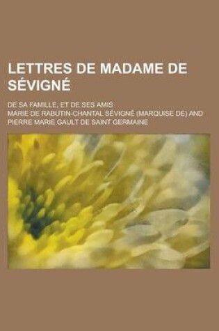 Cover of Lettres de Madame de Sevigne; de Sa Famille, Et de Ses Amis