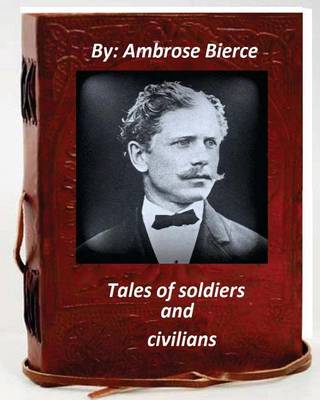 Book cover for Tales of soldiers and civilians.By Ambrose Bierce (Original Version)