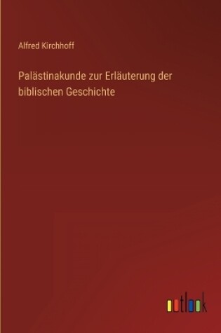 Cover of Palästinakunde zur Erläuterung der biblischen Geschichte