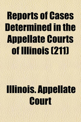 Book cover for Reports of Cases Determined in the Appellate Courts of Illinois (Volume 211)