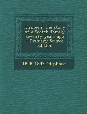 Book cover for Kirsteen; The Story of a Scotch Family Seventy Years Ago