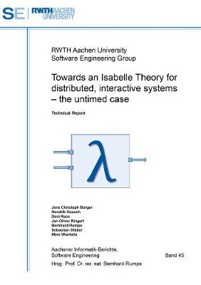 Cover of Towards an Isabelle Theory for distributed, interactive systems