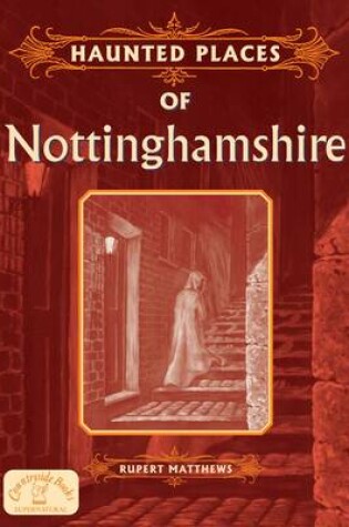 Cover of Haunted Places of Nottinghamshire