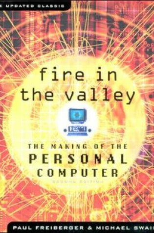 Cover of Fire in the Valley: The Making of The Personal Computer