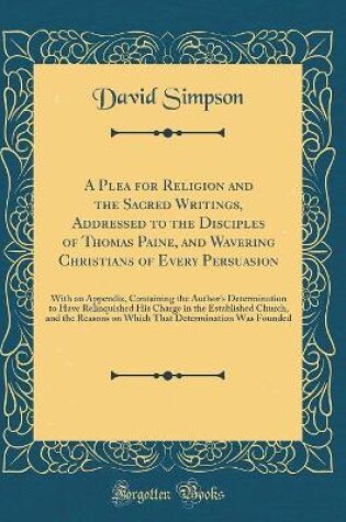 Cover of A Plea for Religion and the Sacred Writings, Addressed to the Disciples of Thomas Paine, and Wavering Christians of Every Persuasion