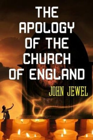 Cover of THE APOLOGY OF THE CHURCH OF ENGLAND John Jewel