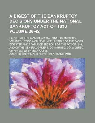 Book cover for A Digest of the Bankruptcy Decisions Under the National Bankruptcy Act of 1898; Reported in the American Bankruptcy Reports. Volumes 1 to 35 Inclusive