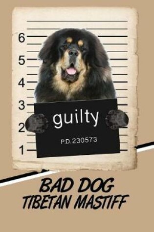 Cover of Bad Dog Tibetan Mastiff