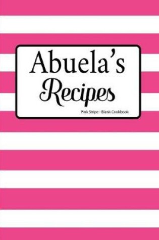 Cover of Abuela's Recipes Pink Stripe Blank Cookbook
