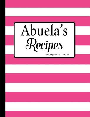 Book cover for Abuela's Recipes Pink Stripe Blank Cookbook