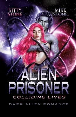 Book cover for Alien Prisoner - Colliding Lives