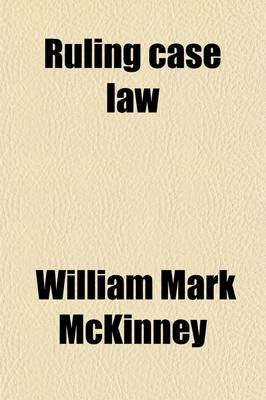 Book cover for Ruling Case Law (Volume 9); As Developed and Established by the Decisions and Annotations Contained in Lawyers Reports Annotated, American Decisions, American Reports, American State Reports, American and English Annotated Cases, American Annotated Cases,