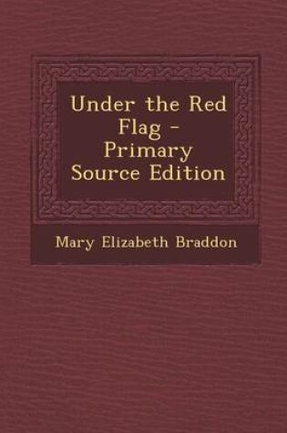 Cover of Under the Red Flag - Primary Source Edition