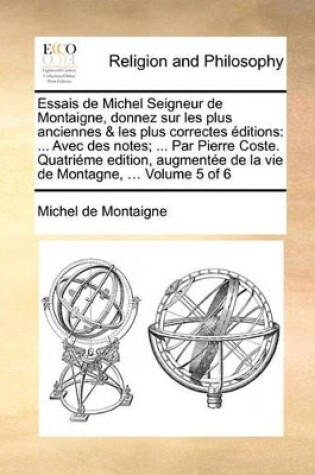 Cover of Essais de Michel Seigneur de Montaigne, Donnez Sur Les Plus Anciennes & Les Plus Correctes Editions