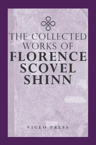 Cover of The Complete Works Of Florence Scovel Shinn