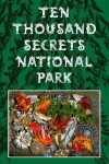 Book cover for Ten Thousand Secrets National Park