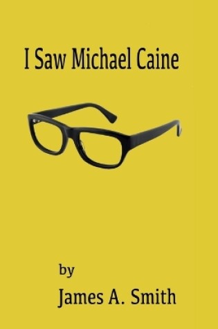 Cover of I Saw Michael Caine