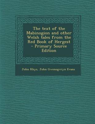 Book cover for The Text of the Mabinogion and Other Welsh Tales from the Red Book of Hergest - Primary Source Edition